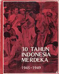 30 tahun indonesia merdeka : 1945-1949