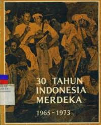 30 tahun indonesia merdeka : 19465-1973