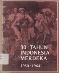 30 tahun indonesia merdeka : 1950-1964