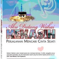 Aku datang wahai kekasih: perjalanan mencari cinta sejati