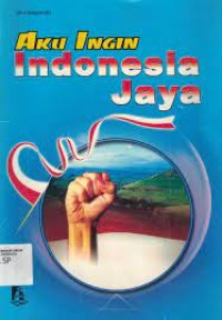 Aku ingin Indonesia jaya