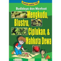 Budidaya dan manfaat mengkudu, blustru, ciplukan, & mahkota dewa