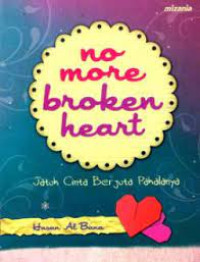 No more broken heart: jatuh cinta berjuta pahalanya