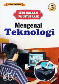 Seri bacaan ipa untuk anak: mengenal teknologi