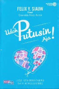 Udah putusin aja
